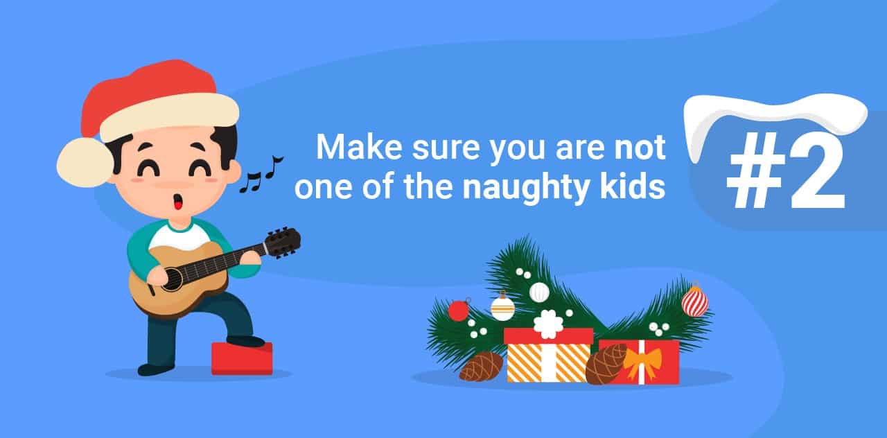 2 Make sure you are not one of the naughty kids