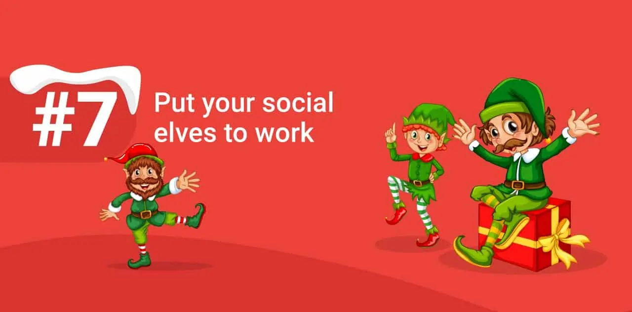 put your social elves to work